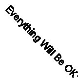 Everything Will Be OK: A Story of Hope, Love and Perspective By Crossland, Mich